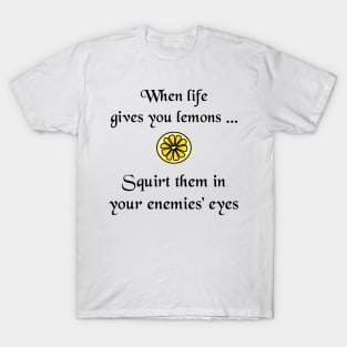 When Life Gives You Lemons T-Shirt